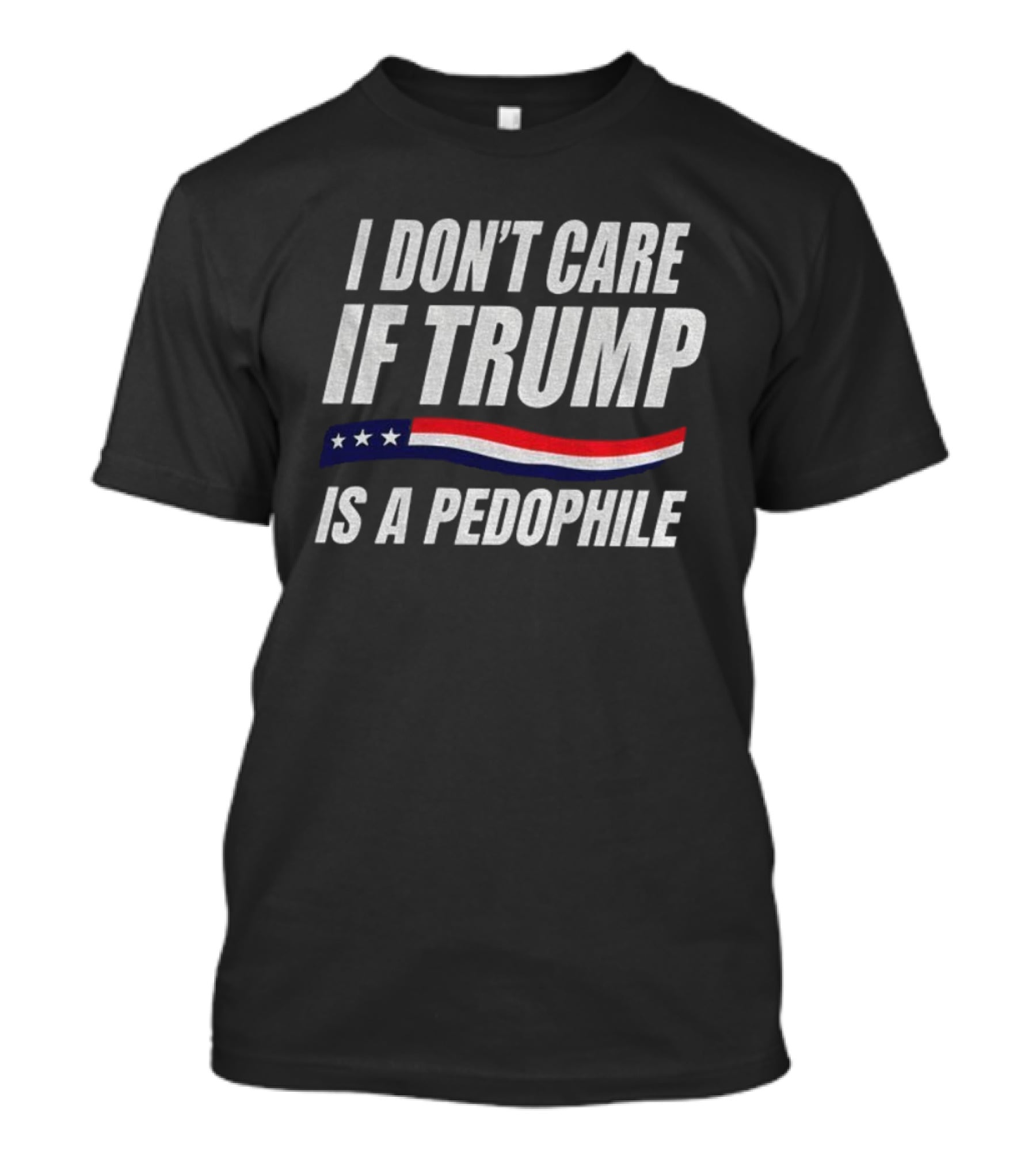 I Don’t Care If Trump Is A Pedophile American Flag Stars Stripes T-Shirt