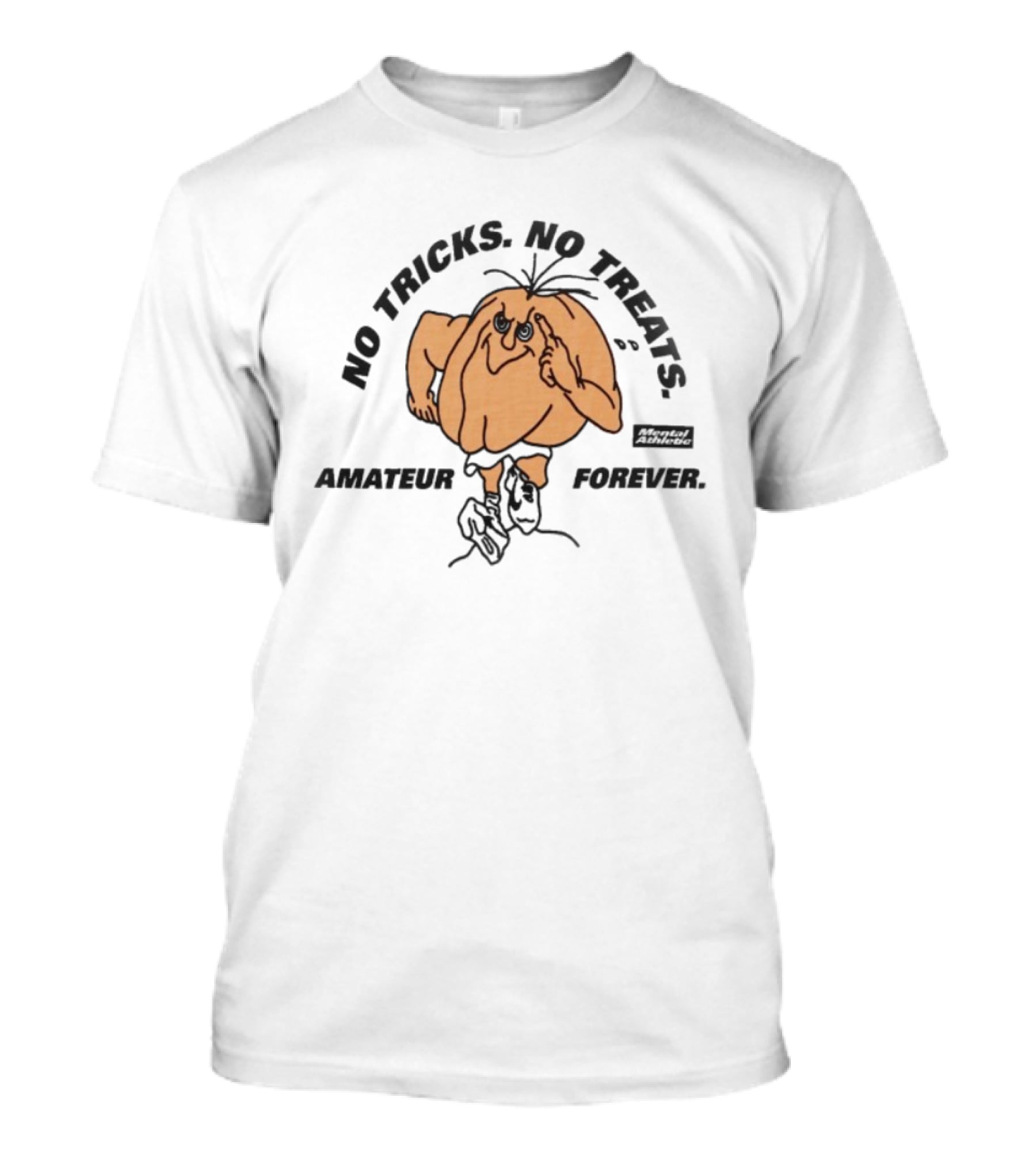 No Tricks No Treats Mental Athletic Amateur Forever T-Shirt