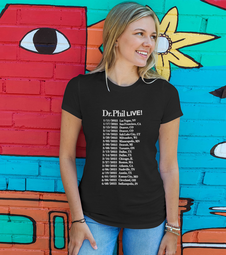 Dr Phil Live 2025 Tour Las Vegas Brooklyn Nashville Austin Denver Chicago Boston Phoenix Portland Seattle Denver T-Shirt