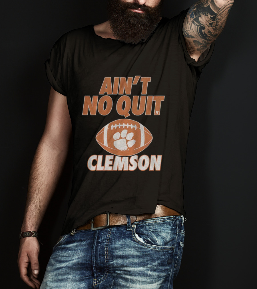 Ain't No Quit Clemson Tigers Football Paw Print Football Design T-Shirt