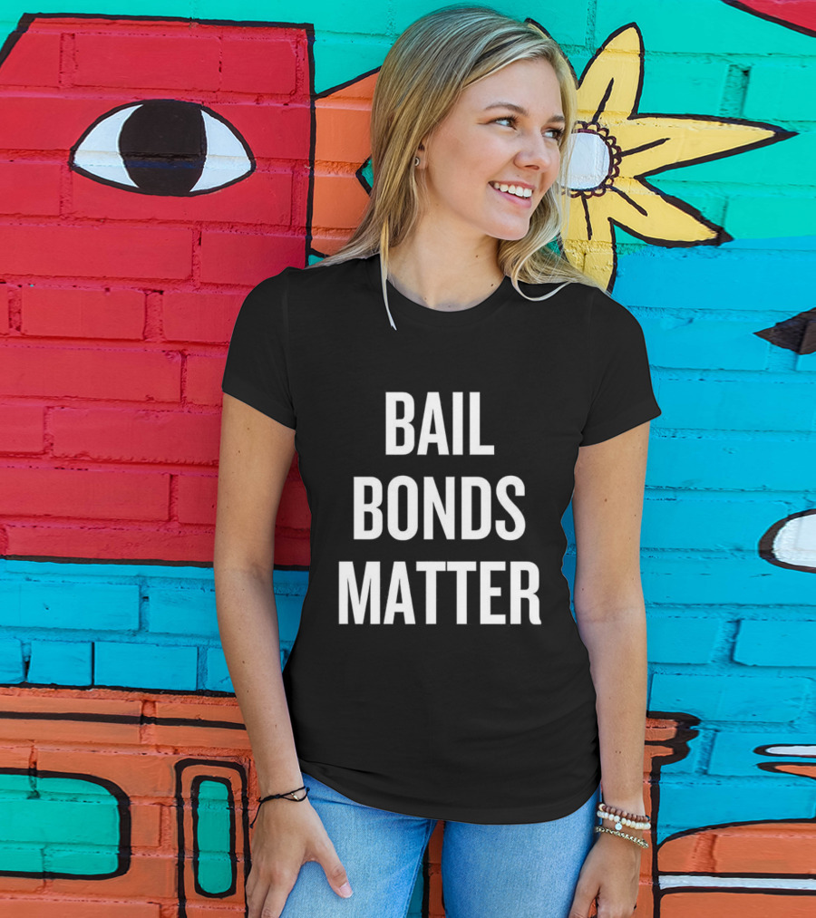 Bail Bonds Matter Protest Statement T-Shirt