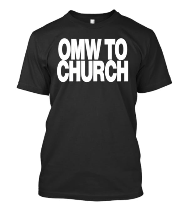 OMW To Church Josh P T-Shirt