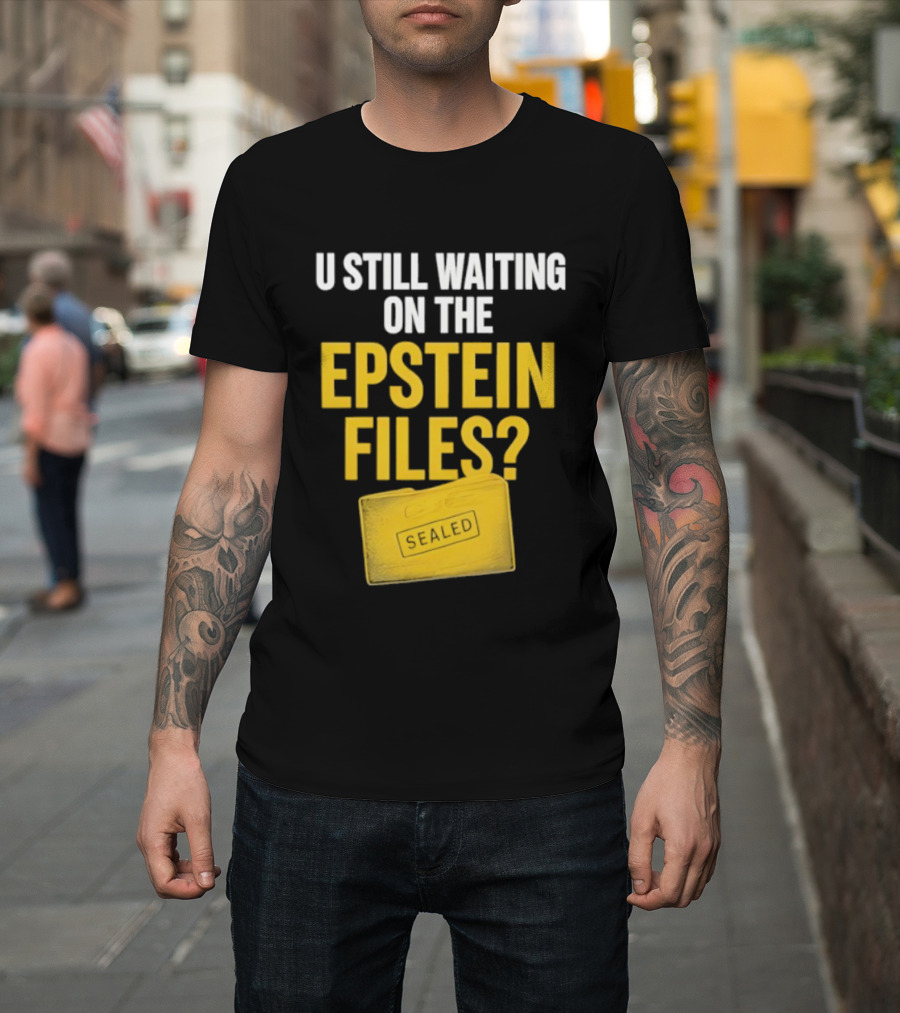 U Still Waiting On The Epstein Files Yellow Case T-Shirt