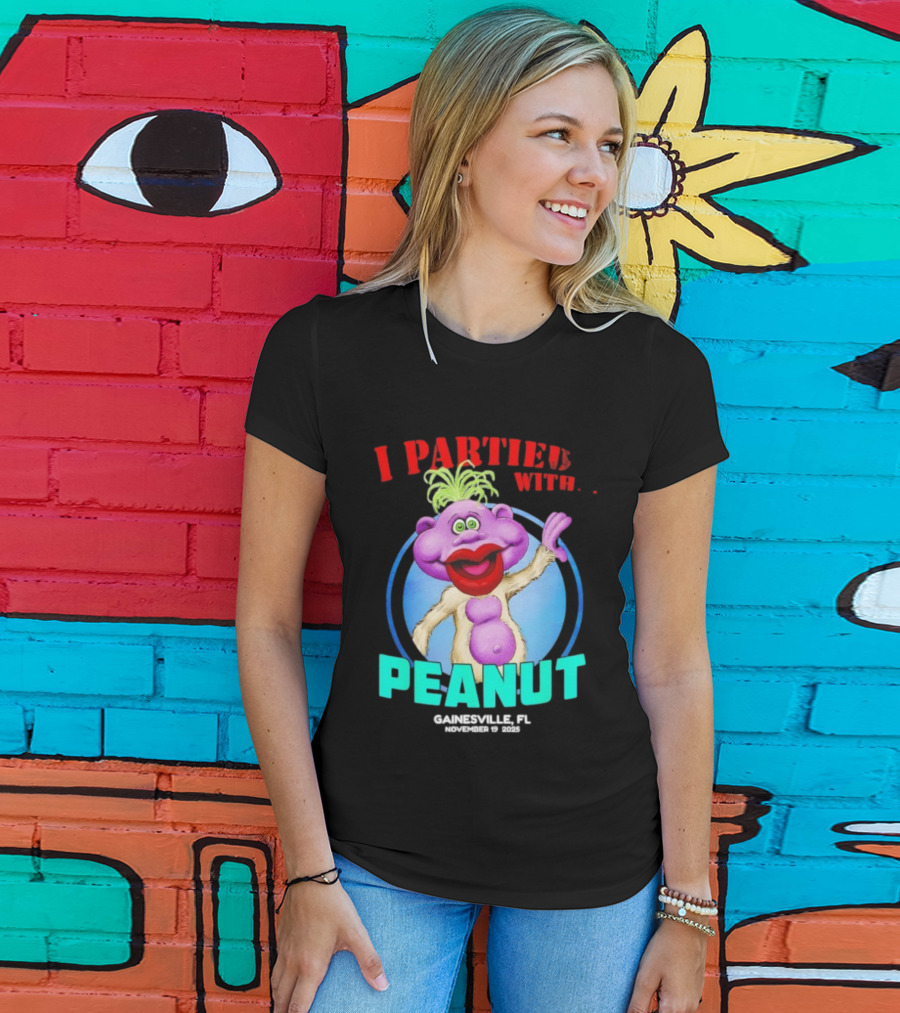I Partied With Peanut Gainesville FL 2025 Puppet Character Fun T-Shirt