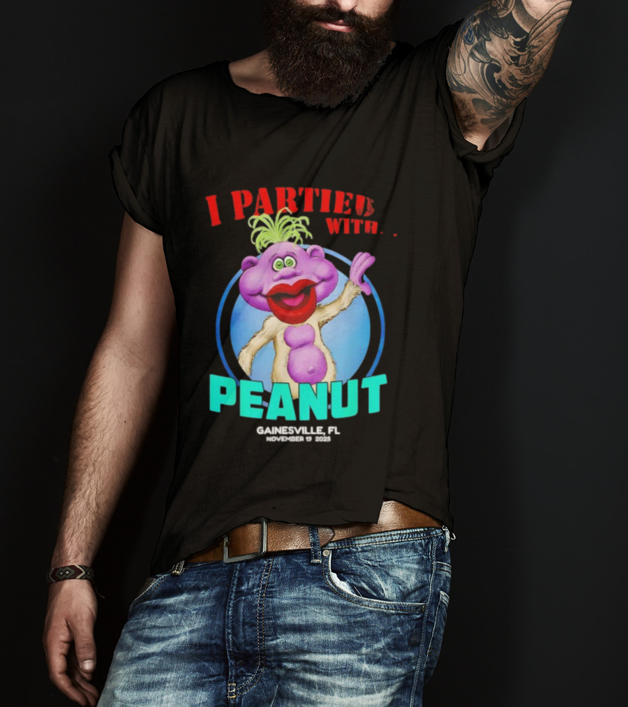 I Partied With Peanut Gainesville FL 2025 Puppet Character Fun T-Shirt