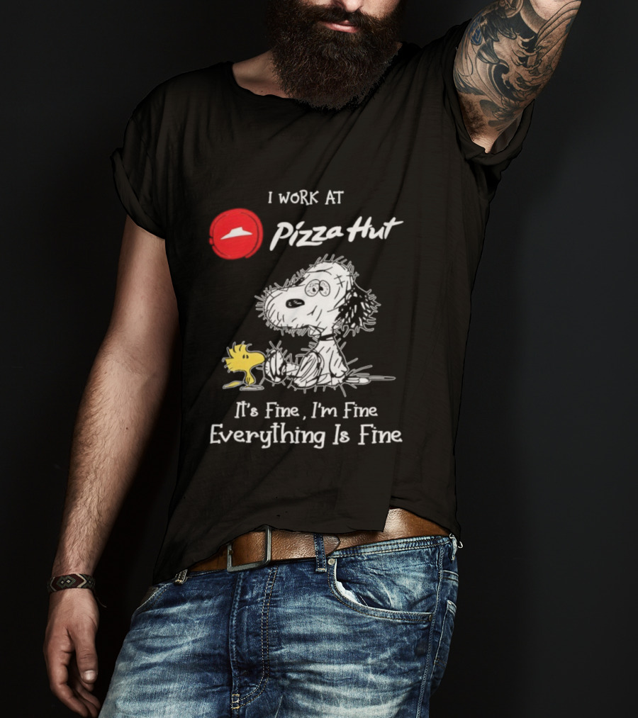 Snoopy Woodstock Pizza Hut I Work It's Fine I'm Fine Everything Is Fine T-Shirt