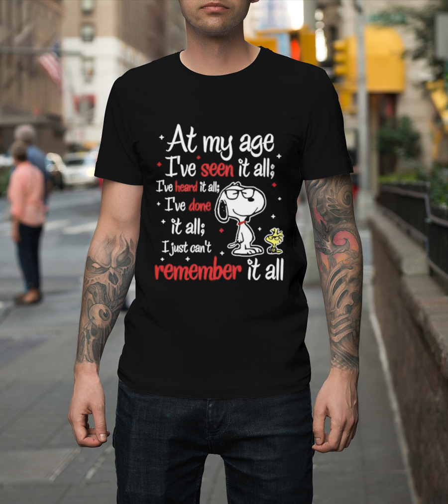At My Age I've Seen Heard Done It All Snoopy Can't Remember T-Shirt