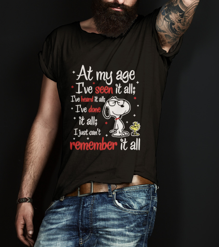 At My Age I've Seen Heard Done It All Snoopy Can't Remember T-Shirt