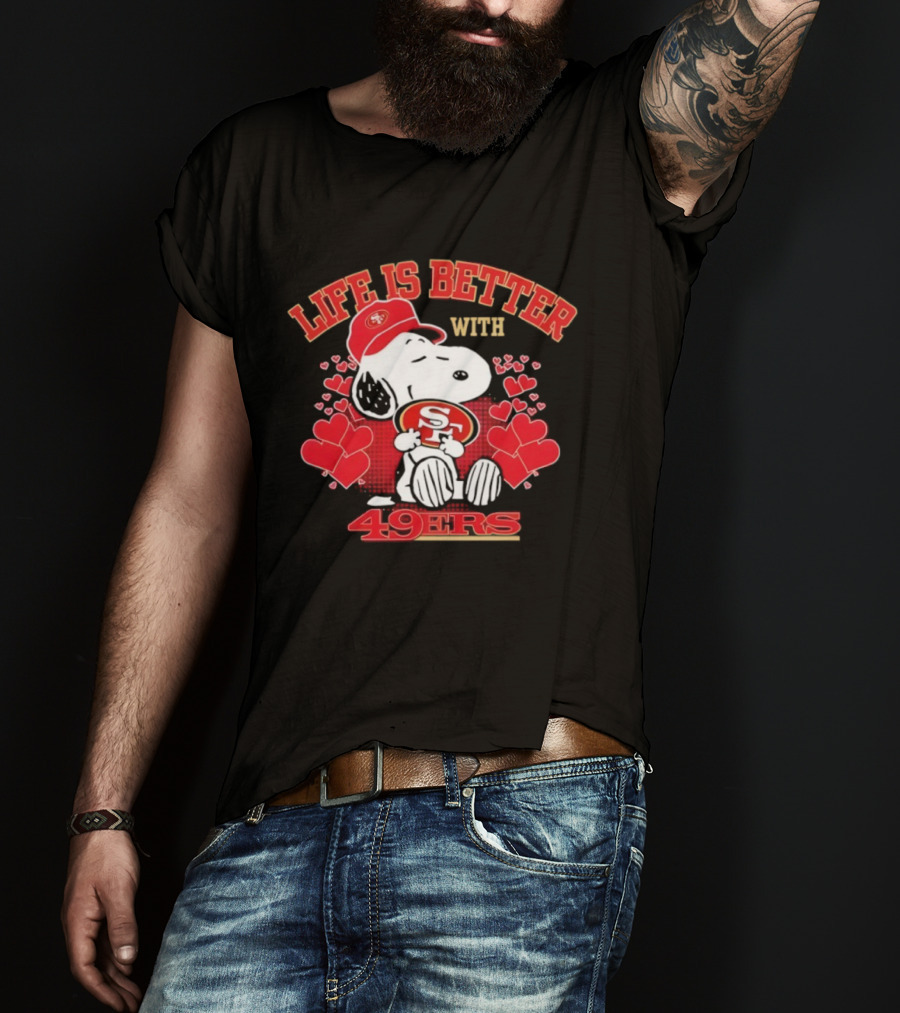Life Is Better With Snoopy San Francisco 49ers 49ers T-Shirt