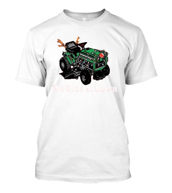 We Ride At Dawn Santa Tractor Christmas Lights Reindeer Antlers T-Shirt