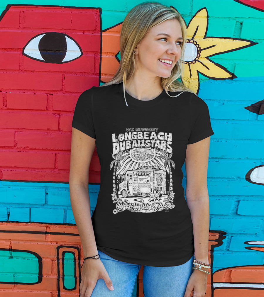 We Support Long Beach Dub AllStars Taco Truck T-Shirt