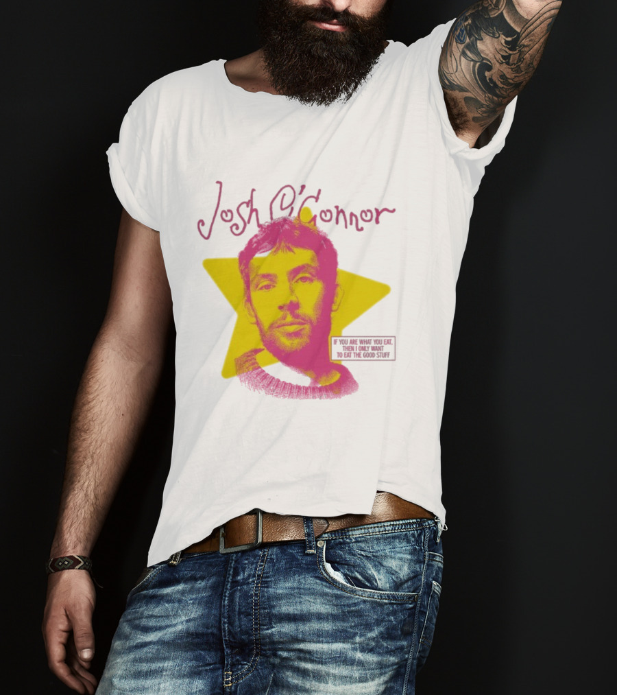 Josh O'Connor Yellow Star If You Are What You Eat Then I Only Want To Eat The Good Stuff T-Shirt