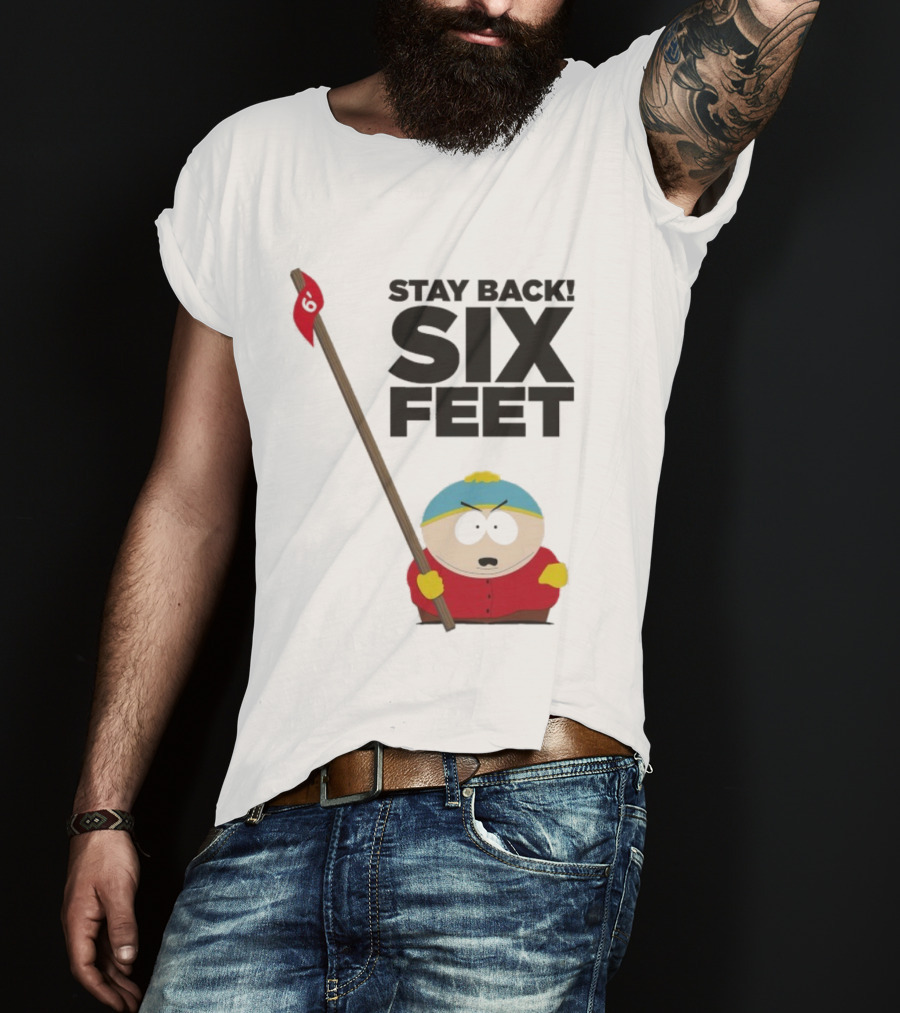 South Park Cartman Stay Back Six Feet COVID-19 Social Distancing Meme T-Shirt