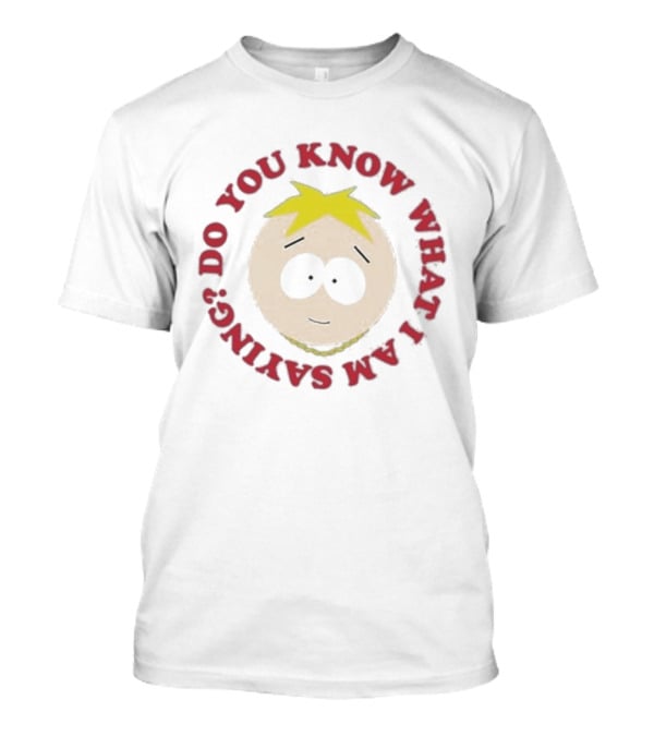 South Park Do You Know What I Am Saying Butters Face T-Shirt
