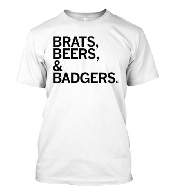 Brats Beers And Badgers Wisconsin Tailgate Fun T-Shirt