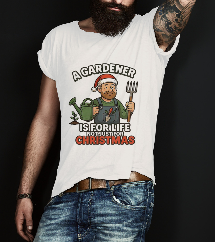 A Gardener Is For Life Not Just For Christmas Gardening Humor Santa Hat T-Shirt