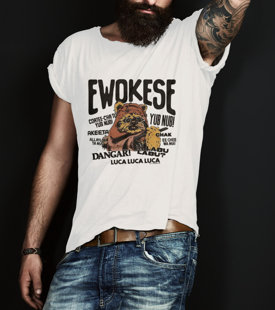 Ewokese Ewoks Star Wars Coatee Cha Tu Yub Nub Exubtu Akeeeta T-Shirt