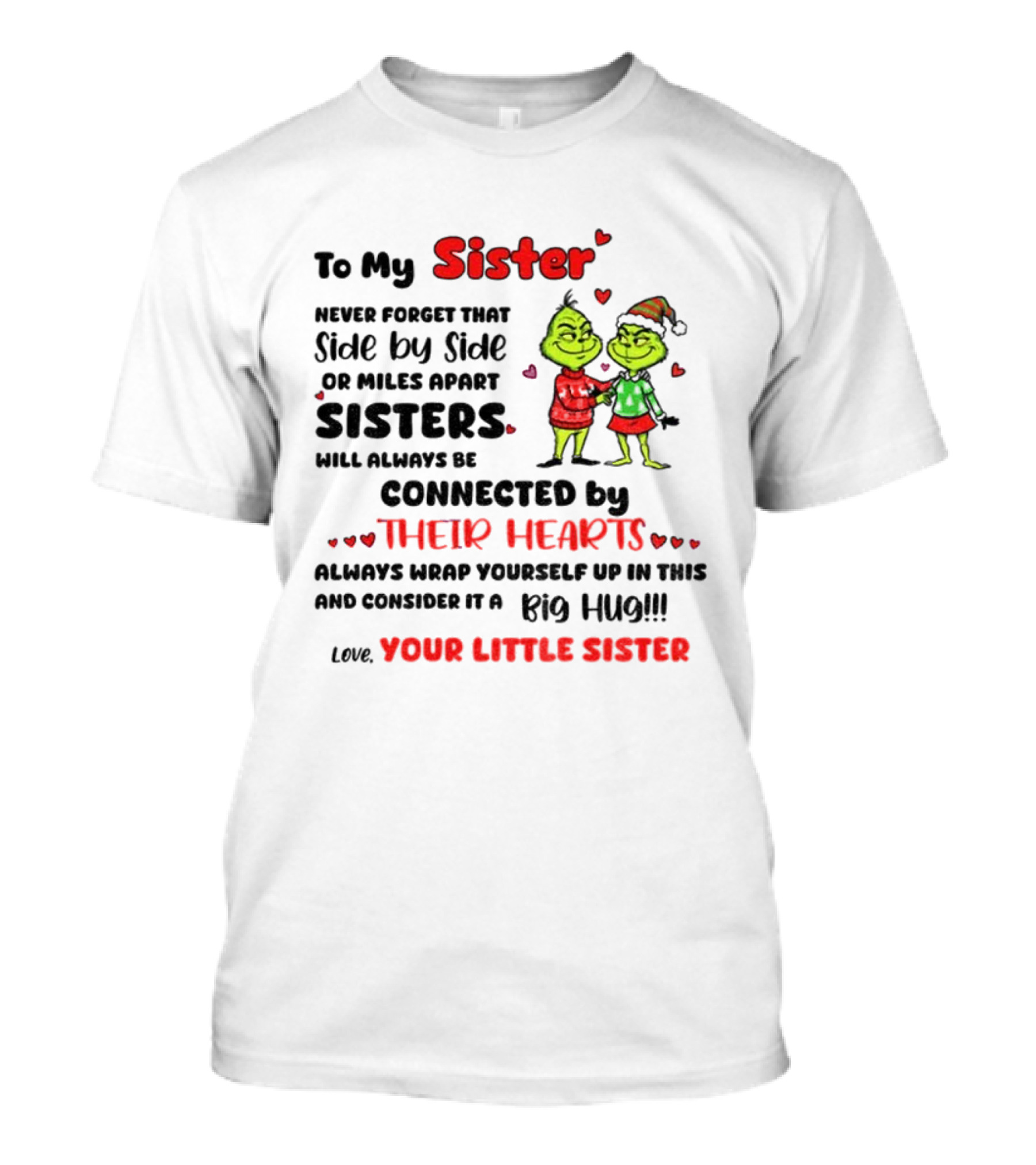 To My Sister Side By Side Or Miles Apart Sisters Connected By Their Hearts Christmas Hug Love Your Little Sister T-Shirt