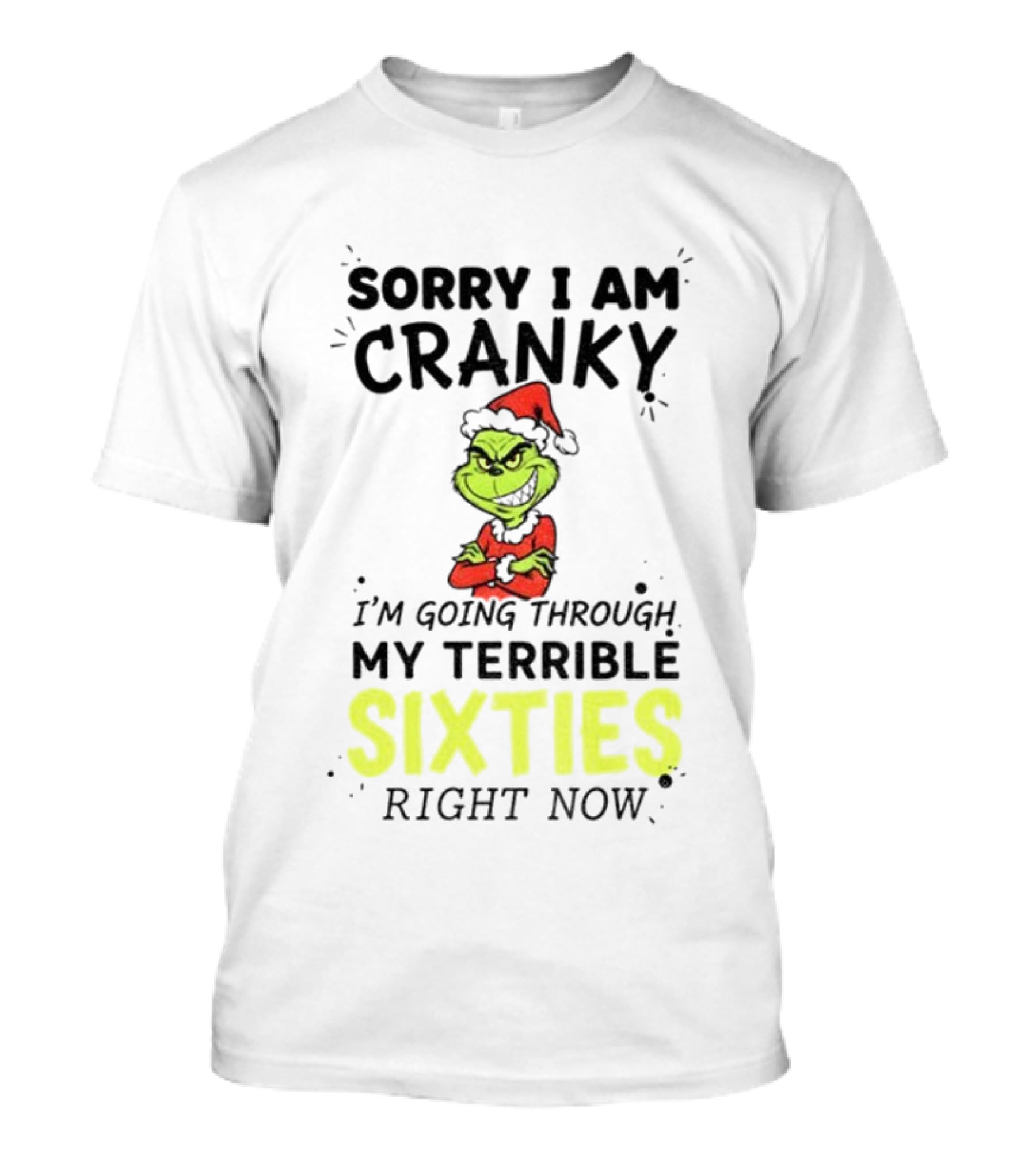Sorry I Am Cranky Grinch Santa My Terrible Sixties Merry Christmas T-Shirt