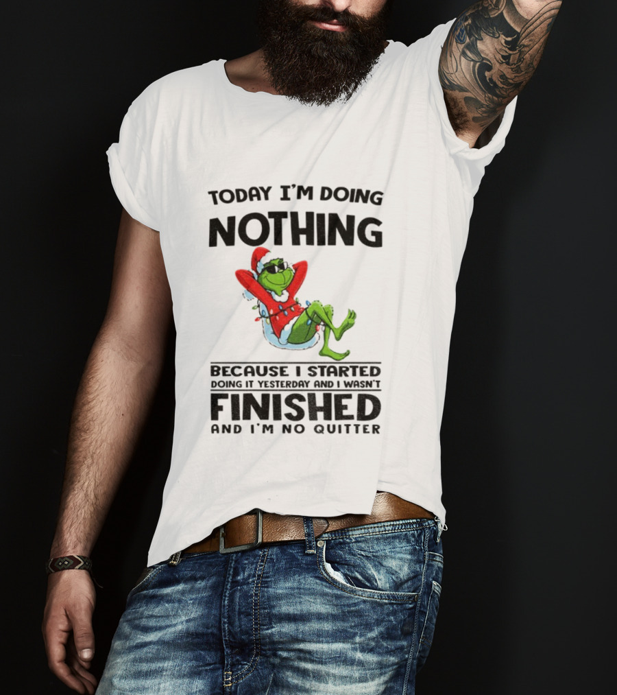 Grinch Santa Doing Nothing Finished No Quitter Merry Christmas T-Shirt