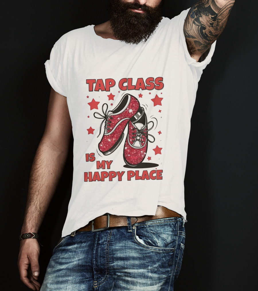 Tap Class Is My Happy Place Red Dancing Shoes Enthusiast T-Shirt