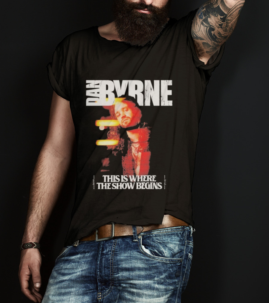 Dan Byrne This Is Where The Show Begins Retro Vibes T-Shirt