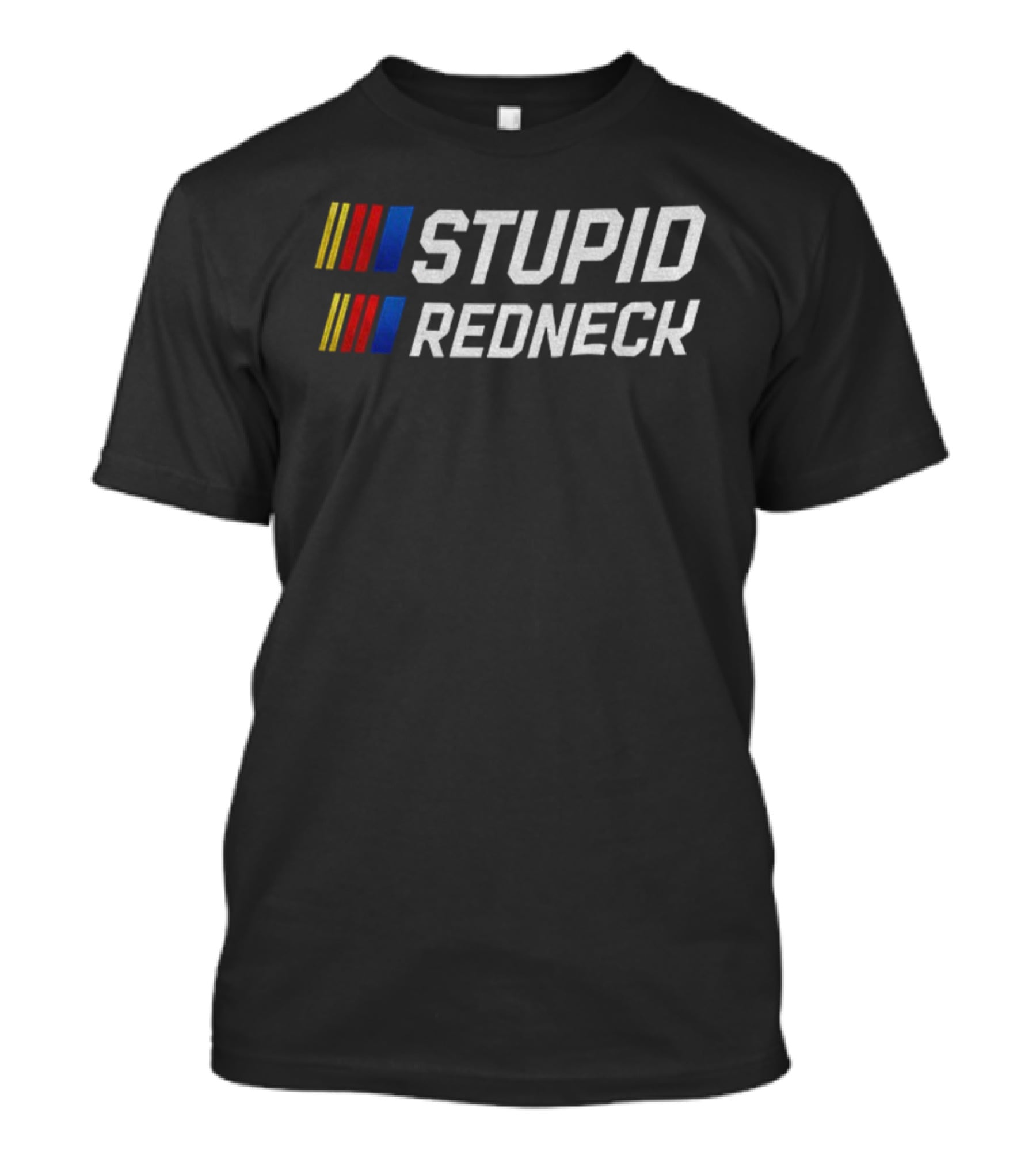Stupid Redneck Racing Parody Text With Iconic Nascar-Style Elements T-Shirt