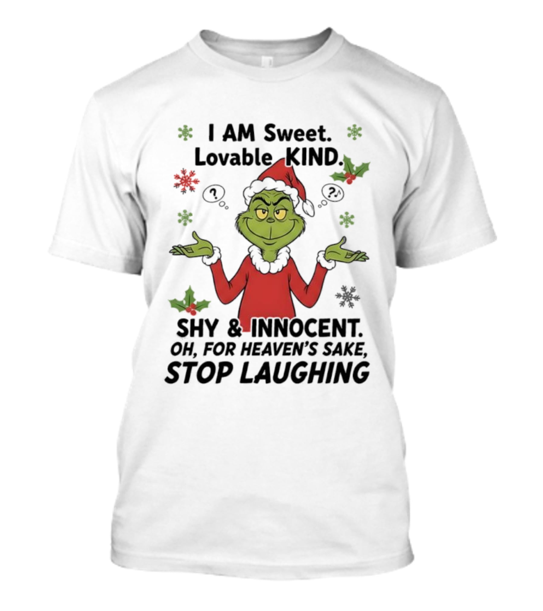 Grinch Santa Hat Sweet Lovable Kind Shy Innocent Stop Laughing T-Shirt