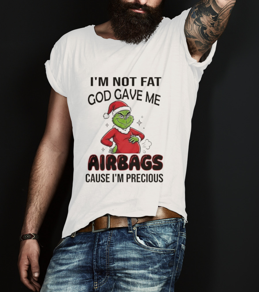 Grinch Santa Hat I'm Not Fat God Gave Me Airbags Cause I'm Precious T-Shirt