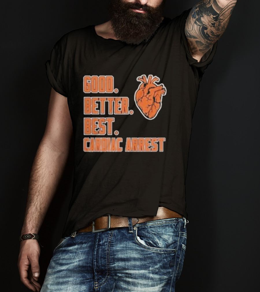 Chicago Bears Good Better Best Cardiac Arrest Heart T-Shirt