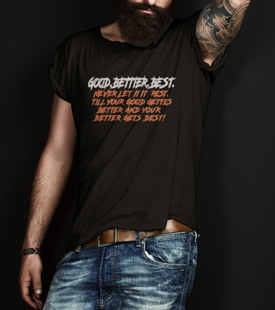Chicago Football Good Better Best Never Let It Rest Till Your Good Gets Better Chicago Lovers T-Shirt