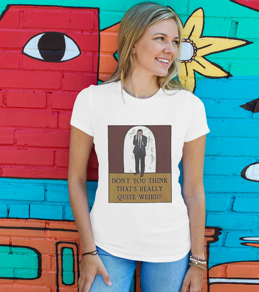 Don’t You Think That’s Really Quite Weird Suit Man Archway T-Shirt