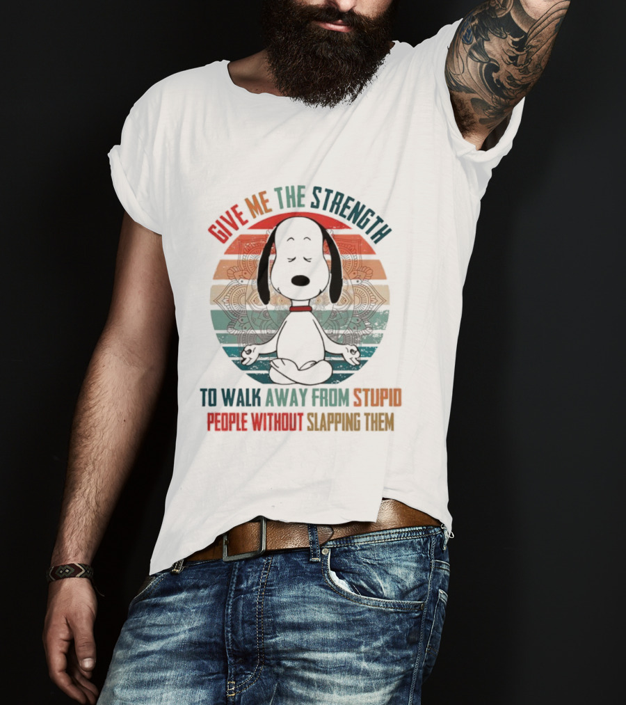 Snoopy Vintage Give Me The Strength To Walk Away From Stupid People Without Slapping Them T-Shirt