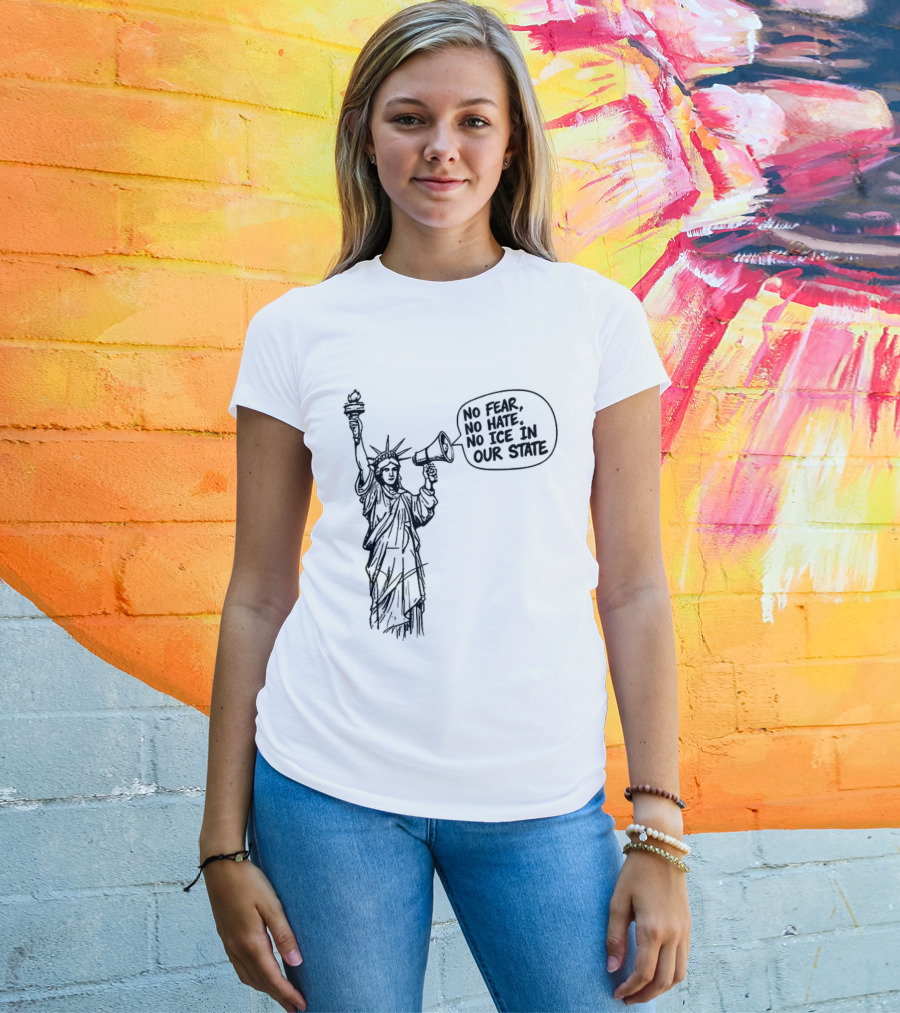 Statue Of Liberty No Fear No Hate No ICE In Our State T-Shirt
