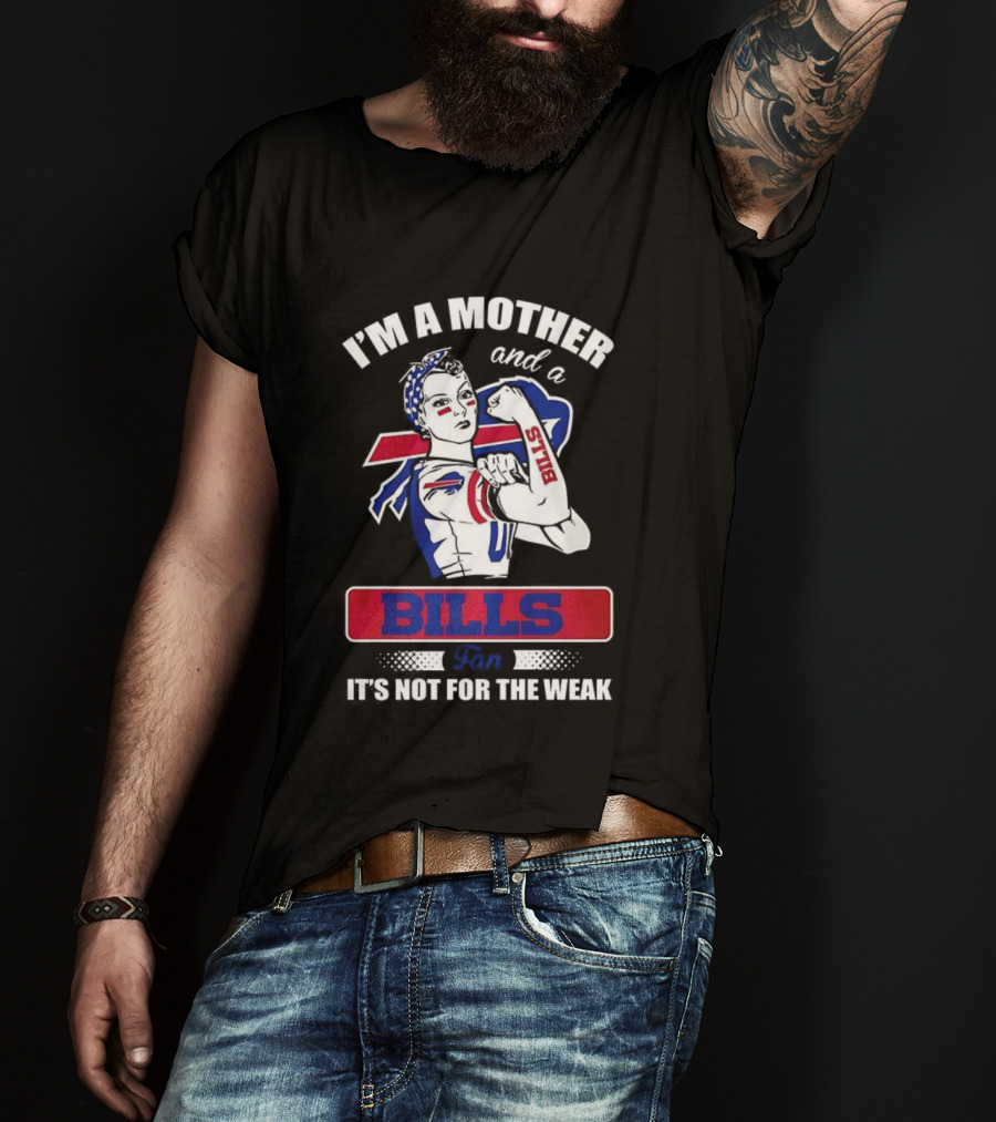 I'm A Mother And A Bills Fan It's Not For The Weak Retro Style T-Shirt