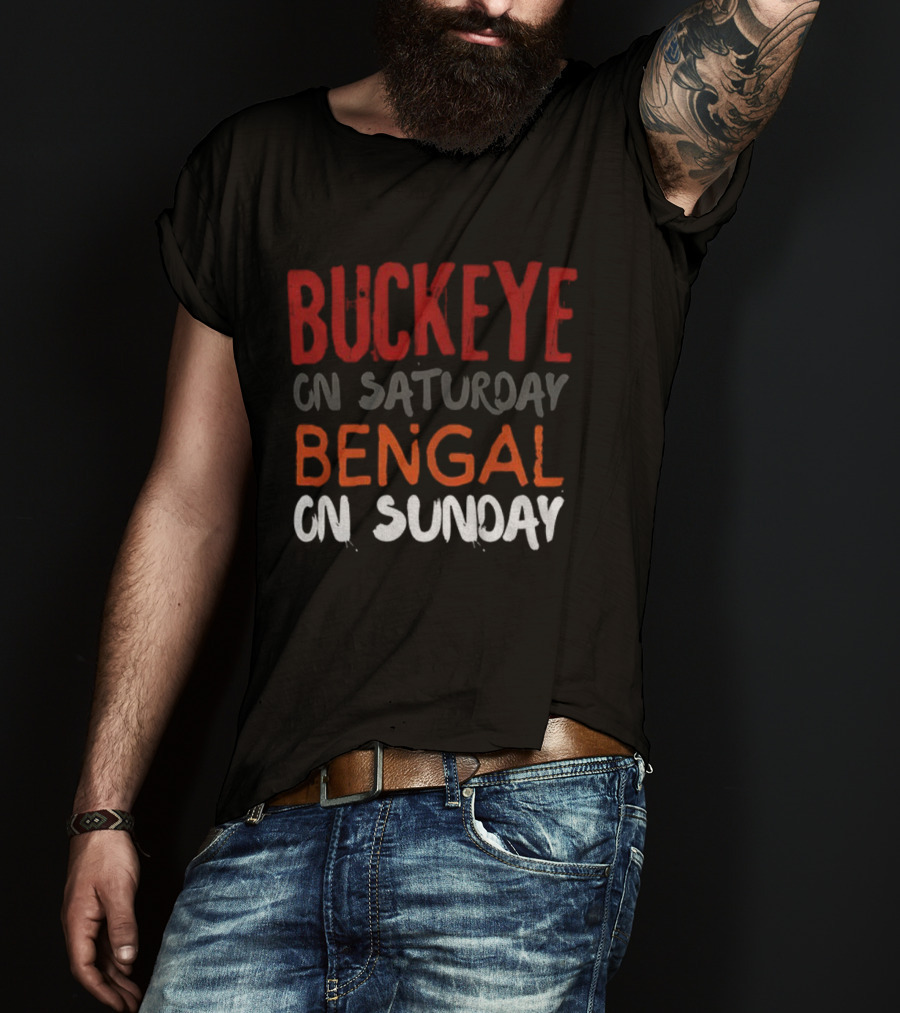 Buckeye On Saturday Bengal On Sunday Cincinnati Vs Ohio State T-Shirt