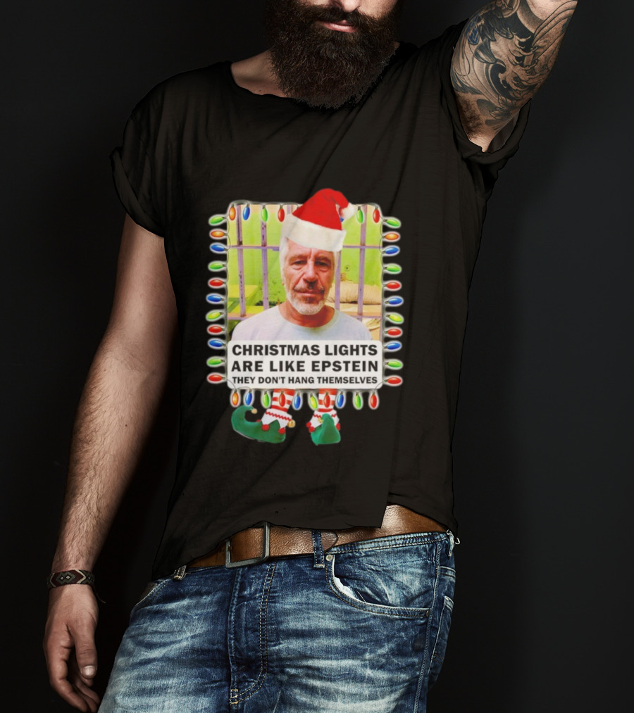Christmas Lights Are Like Epstein They Don’t Hang Themselves Santa Hat Jail Cell T-Shirt