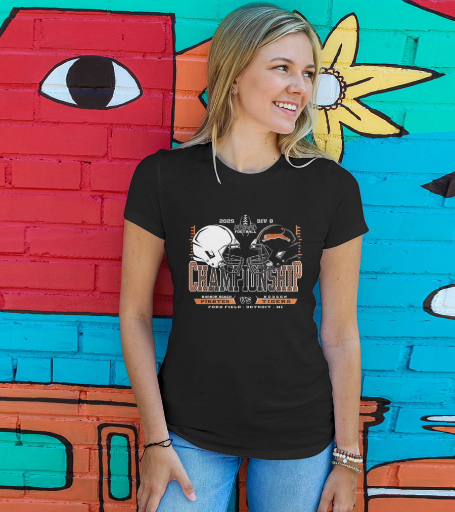 Harbor Beach Pirates Vs Hudson Tigers 2025 MHSAA Football Championship Chad Field Detroit MI T-Shirt