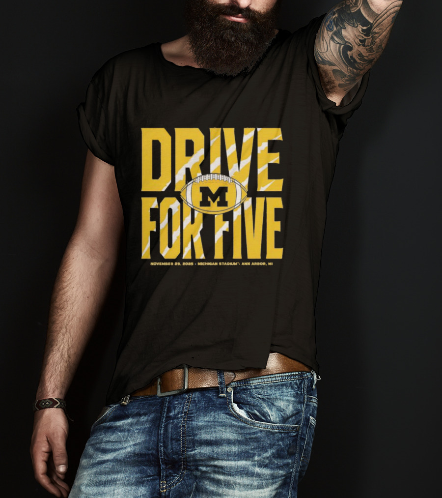 Michigan Drive For Five November 25 2023 Football Ann Arbor T-Shirt
