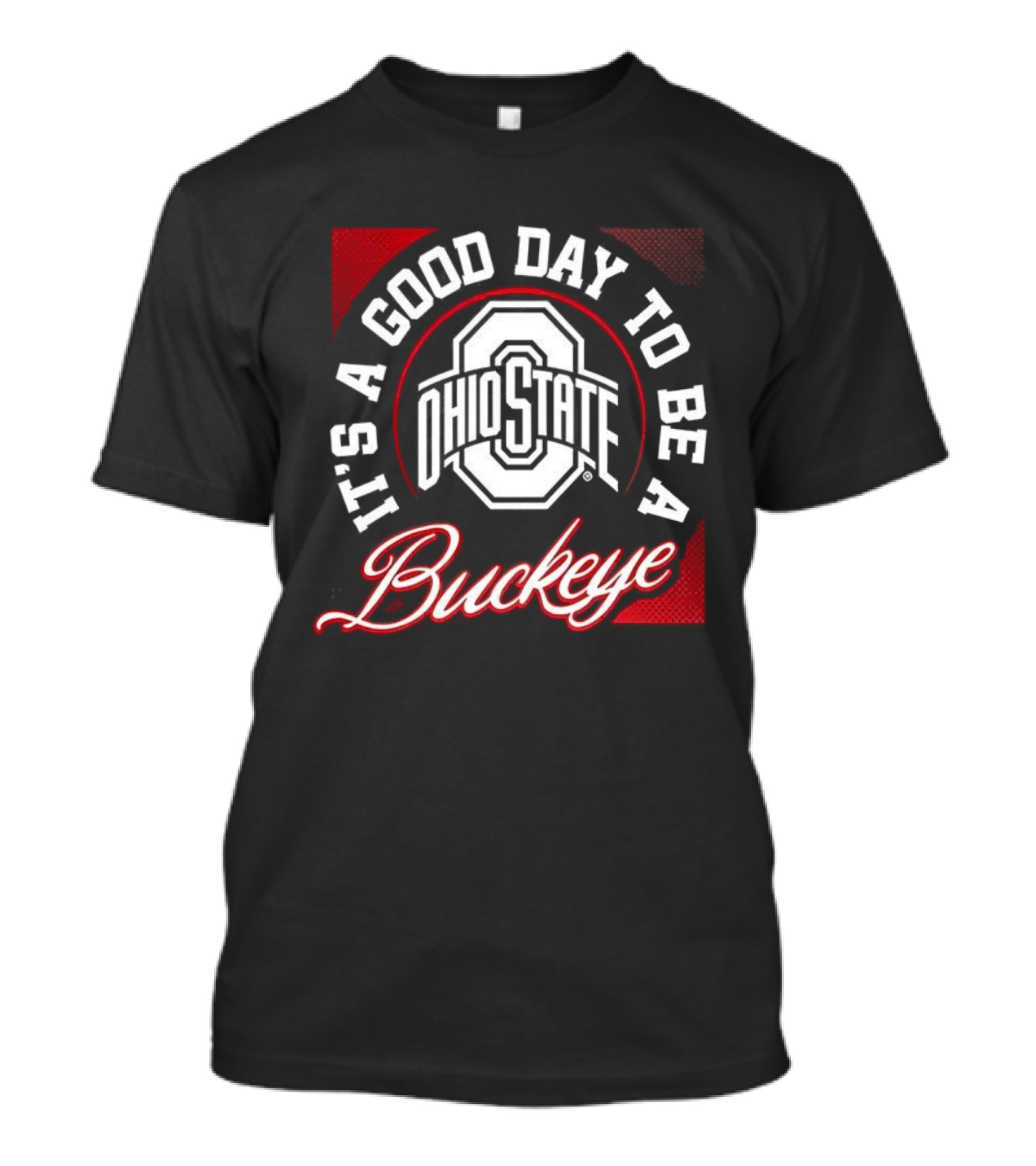 Ohio State It's A Good Day To Be A Buckeye T-Shirt