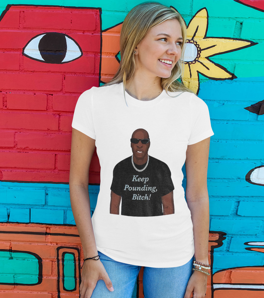 Chad Johnson Keep Pounding Bitch Bold Statement T-Shirt