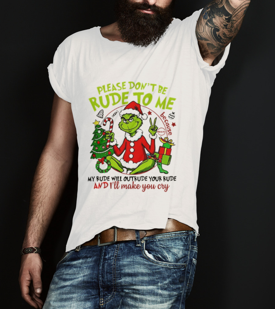 Grinch Santa Please Don’t Be Rude To Me Holiday Humor T-Shirt