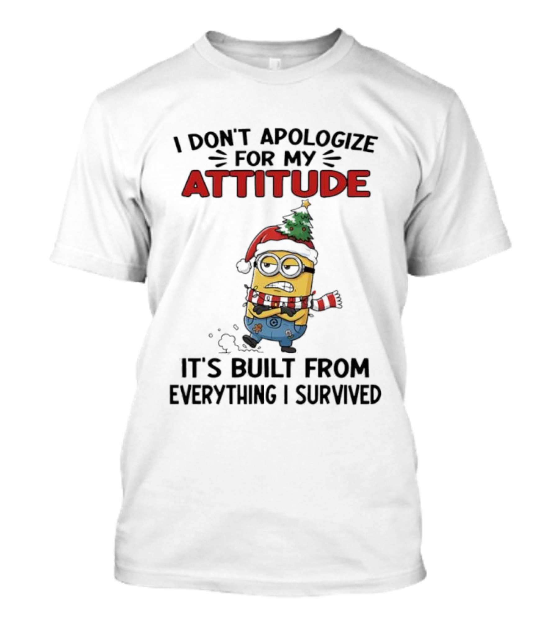 Minion Christmas I Don’t Apologize For My Attitude It’s Built From Everything I Survived T-Shirt