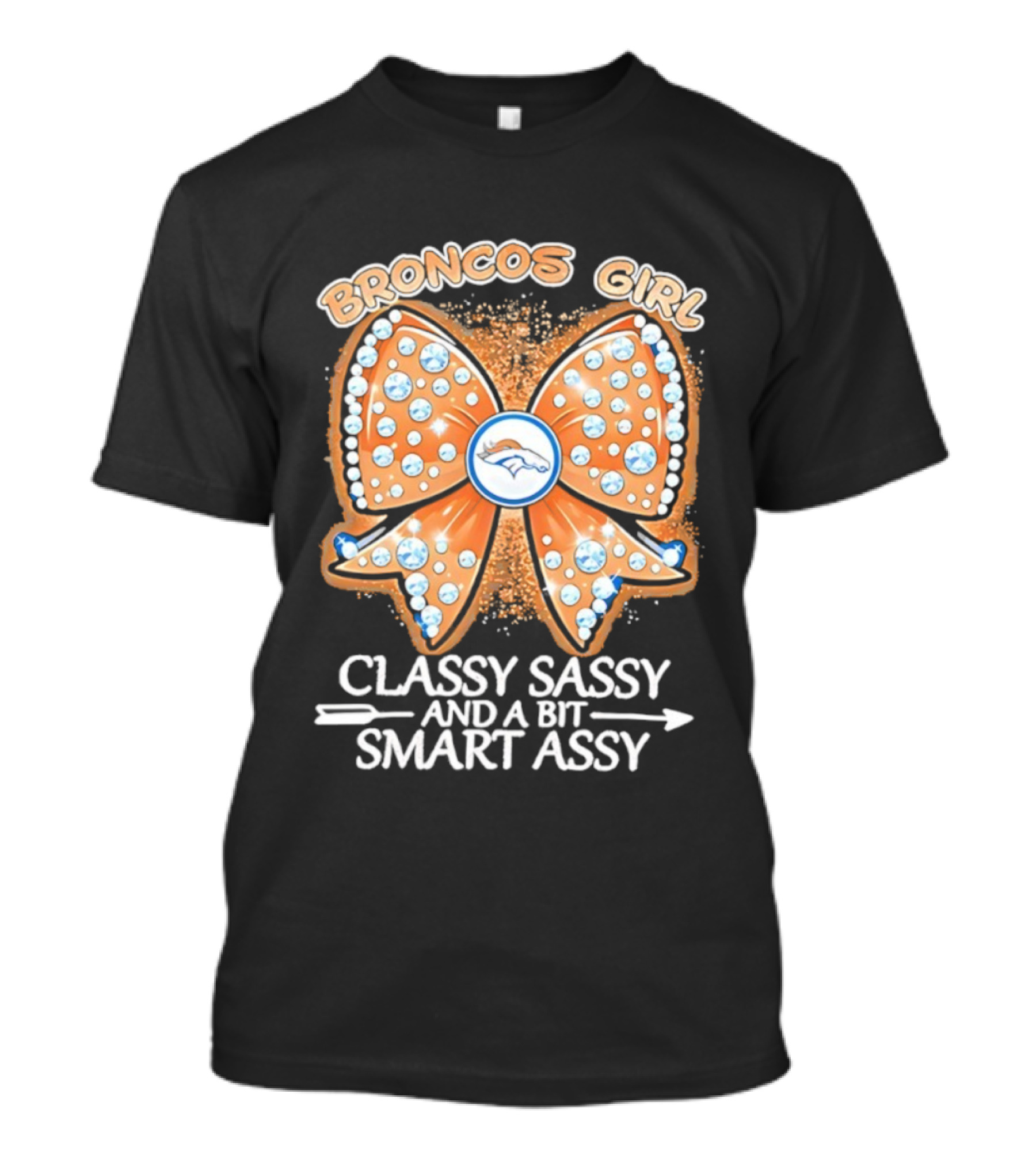 Broncos Girl Classy Sassy And A Bit Smart Assy Bow Design T-Shirt