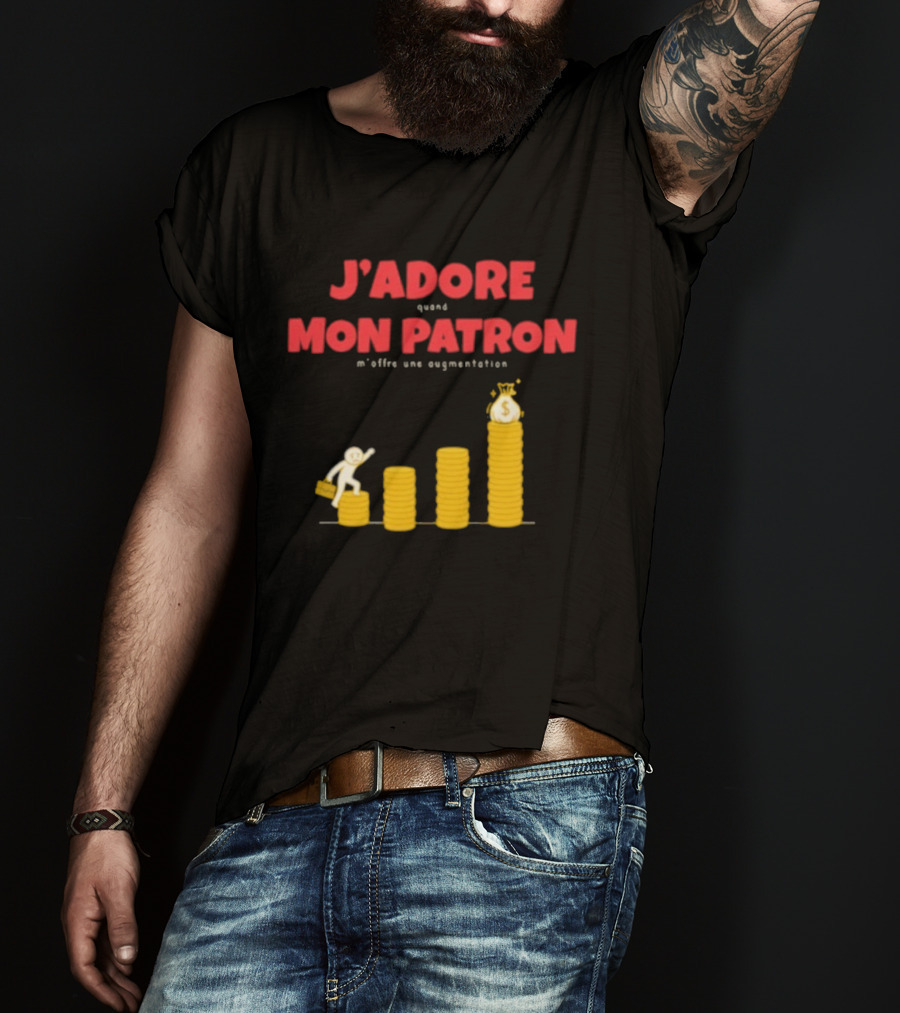 J’adore Mon Patron Quand M’offre Une Augmentation Humour Argent Graphique T-Shirt