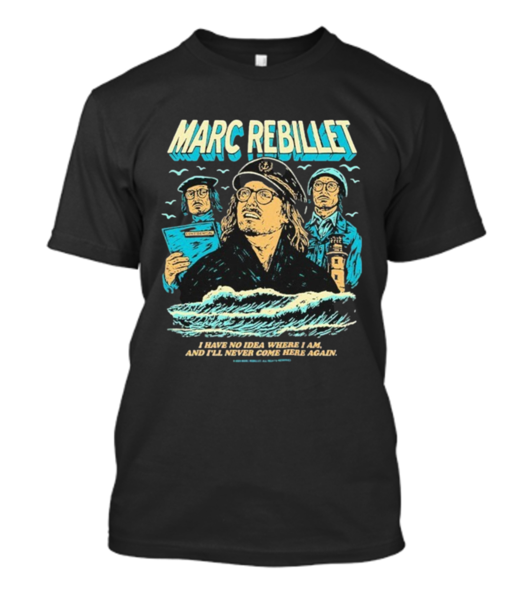 Marc Rebillet Sailor Adventure I Have No Idea Where I Am And I’ll Never Come Here Again T-Shirt