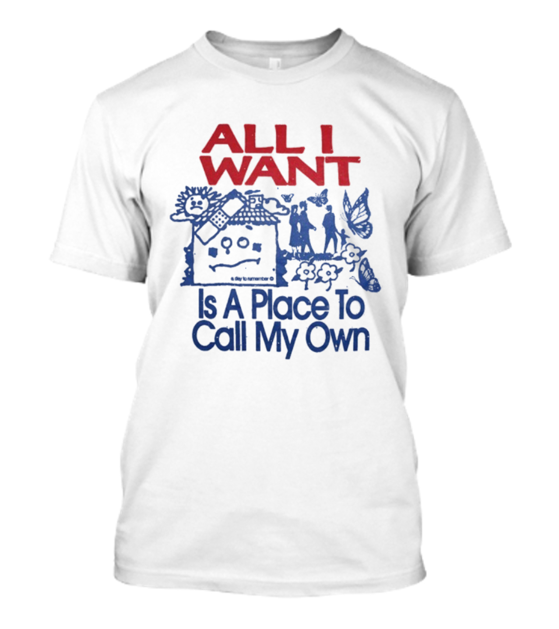 All I Want Is A Place To Call My Own Keep Your Hopes Up High And Your Head Down Low A Day To Remember T-Shirt