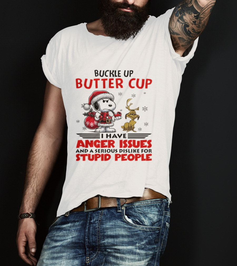 Buckle Up Buttercup Anger Issues Serious Dislike Stupid People Snoopy Reindeer T-Shirt