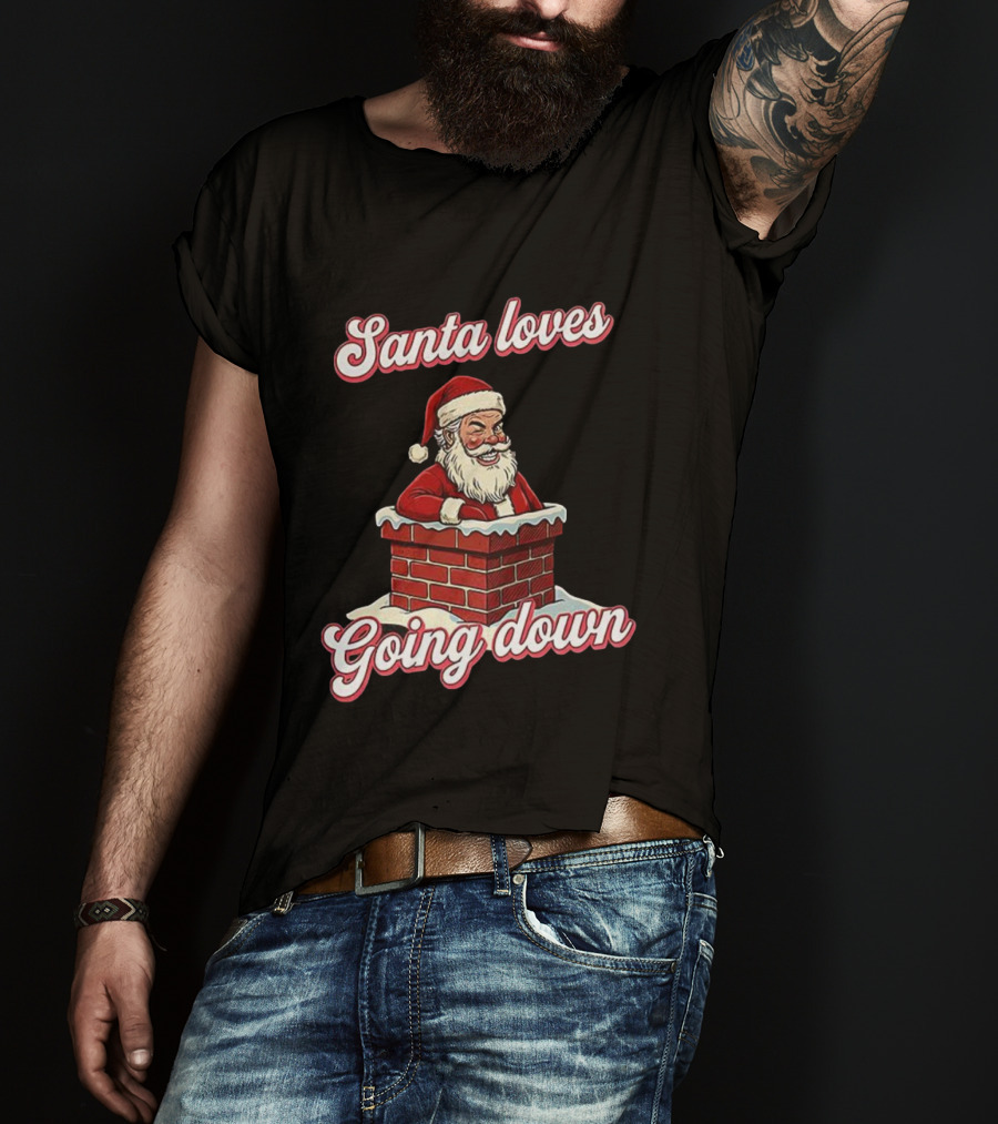 Santa Loves Going Down Christmas Chimney T-Shirt