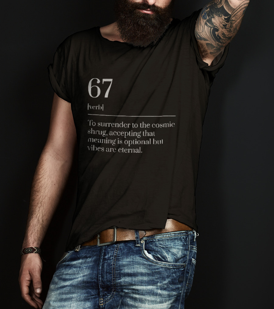 67 Verb Meme Dictionary Definition Cosmic Shrug Meaning Vibes Eternal T-Shirt